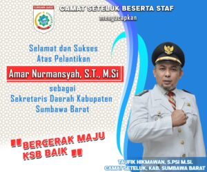 Camat Seteluk Beserta Staf Mengucapkan Selamat dan Sukses Atas Pelantikan Amar Nurmansyah Sebagai Sekda KSB