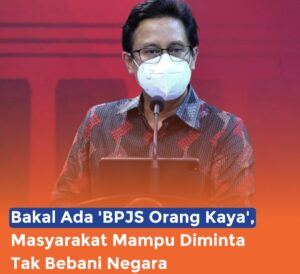 Bakal Ada BPJS Orang Kaya, Orang Kaya Jangan Bebankan Pemerintah