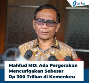 Ada Pergerakan Tak Wajar Sebesar Rp 300 Triliun di Kemenkeu