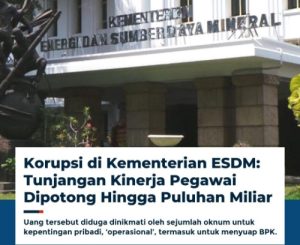Korupsi di Kementerian ESDM, Tunjangan Kinerja Pegawai Dipotong Hingga Puluhan Miliar