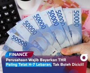 Perusahaan Wajib Bayarkan THR Paling Telat H-7 Lebaran, Tak Boleh Dicicil