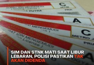 Polisi Pastikan Tak Akan Beri Denda Jika SIM dan STNK Mati Pada Libur Lebaran