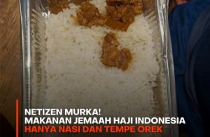 Viral di Medsos, Makanan Jamaah Haji Indonesia Hanya Nasi dan Tempe Orek