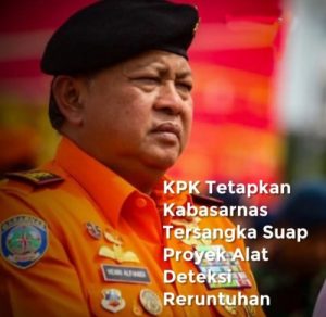 KPK Tetapkan Kepala Basarnas Tersangka Suap Proyek Alat Deteksi Reruntuhan 