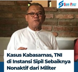 Kasus Kabasarnas, Pemerintah Disarankan Nonaktifkan TNI di Instansi Sipil