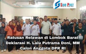 Ratusan Relawan di Lombok Barat Deklarasikan H. Lalu Putrama Doni Calon DPR RI