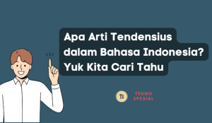 Arti Dari Kata Tendensius dan Contoh Kalimatnya