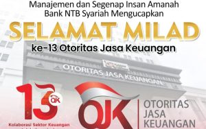 Manajemen dan Segenap Insan Amanah Bank NTB Syariah Mengucapkan Selamat Milad ke-13 Otoritas Jasa Keuangan