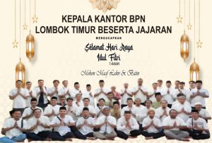 Kepala Kantor BPN Lombok Timur Beserta Jajaran Mengucapkan Selamat Hari Raya Idulfitri 1446 Hijriah