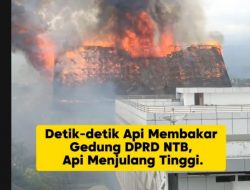 Ngeri! Detik-detik Api Melahap Gedung DPRD NTB Saat Aksi Demontrasi