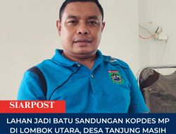 Lahan Jadi Batu Sandungan Kopdes MP di Lombok Utara, Desa Tanjung Masih Menunggu Keputusan Pemda