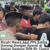 Ricuh! Massa Aksi PPS Saling Dorong Dengan Aparat di Depan Gedung DPR RI: Tuntut Provinsi Pulau Sumbawa