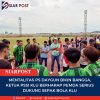 Mentalitas PS Daygun Bikin Bangga, Ketua PSSI KLU Berharap Pemda Serius Dukung Sepak Bola KLU
