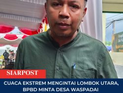 Cuaca Ekstrem Mengintai Lombok Utara, BPBD Minta Desa Waspadai Banjir dan Longsor