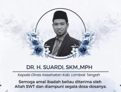 NTBcare Berduka: Kadis Kesehatan Lombok Tengah Dr. Suardi Tutup Usia, Sosok Rendah Hati yang Selalu Menguatkan Pelayanan untuk Rakyat