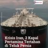 Dua Tangker Pertamina Terjebak di Teluk Persia, Pemerintah Tempuh Jalur Diplomasi Jaga Pasokan Minyak Nasional