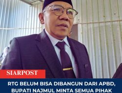 RTG Belum Bisa Dibangun dari APBD, Bupati Najmul Minta Semua Pihak Tahan Dulu