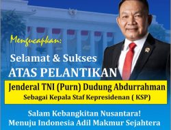 DPP Sasaka Nusantara Ucapkan Selamat atas Pelantikan Jenderal TNI (Purn) Dudung Abdurrachman sebagai Kepala Staf Kepresidenan