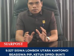 9.527 Siswa Lombok Utara Kantongi Beasiswa PIP, Ketua DPRD: Bukti Perjuangan di Senayan Mulai Terasa
