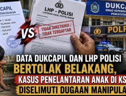 Data Dukcapil dan LHP Polisi Bertolak Belakang, Kasus Penelantaran Anak di KSB Diselimuti Dugaan Manipulasi