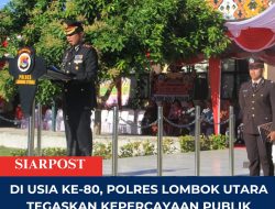 Di Usia Ke-80, Polres Lombok Utara Tegaskan Kepercayaan Publik sebagai Amanah Pengabdian