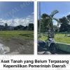 Terungkap Carut-Marut Aset Dompu: 96 Tanah Belum Bersertifikat, Ribuan Aset Bernilai Rp1,75 Triliun Terancam Bermasalah
