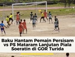 Video! Para Pemain Persisum Vs PS Mataram Baku Hantam di Piala Soeratin NTB