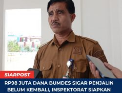 Rp98 Juta Dana BUMDes Sigar Penjalin Belum Kembali, Inspektorat Siapkan Langkah Lanjutan